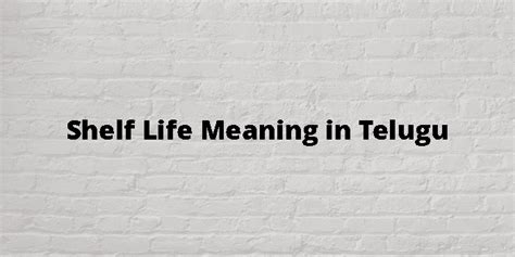 shelf life meaning in telugu